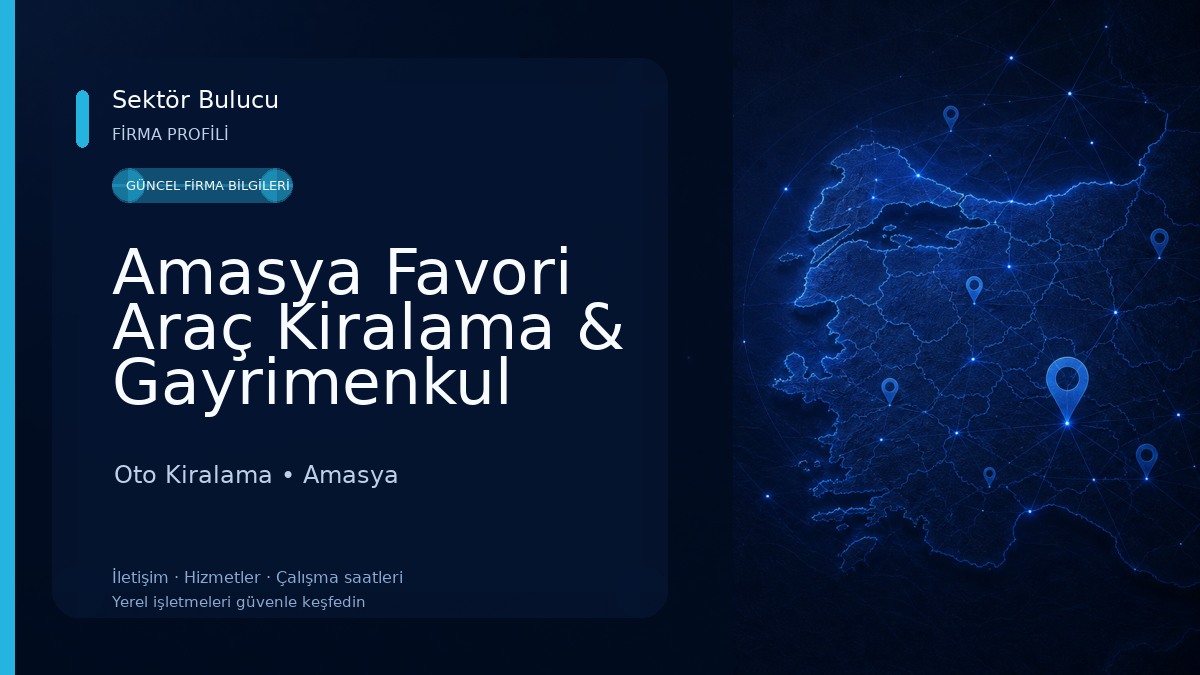 Amasya Favori Araç Kiralama & Gayrimenkul Emlak Danışmanlığı 
