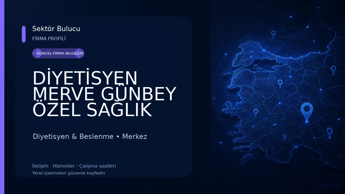 DİYETİSYEN MERVE GÜNBEY ÖZEL SAĞLIK HİZMET BİRİMİ