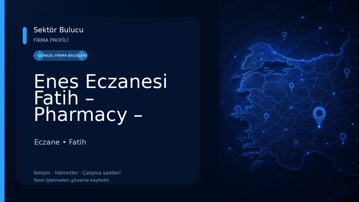 Enes Eczanesi Fatih – Pharmacy – صيدلية أنس 
