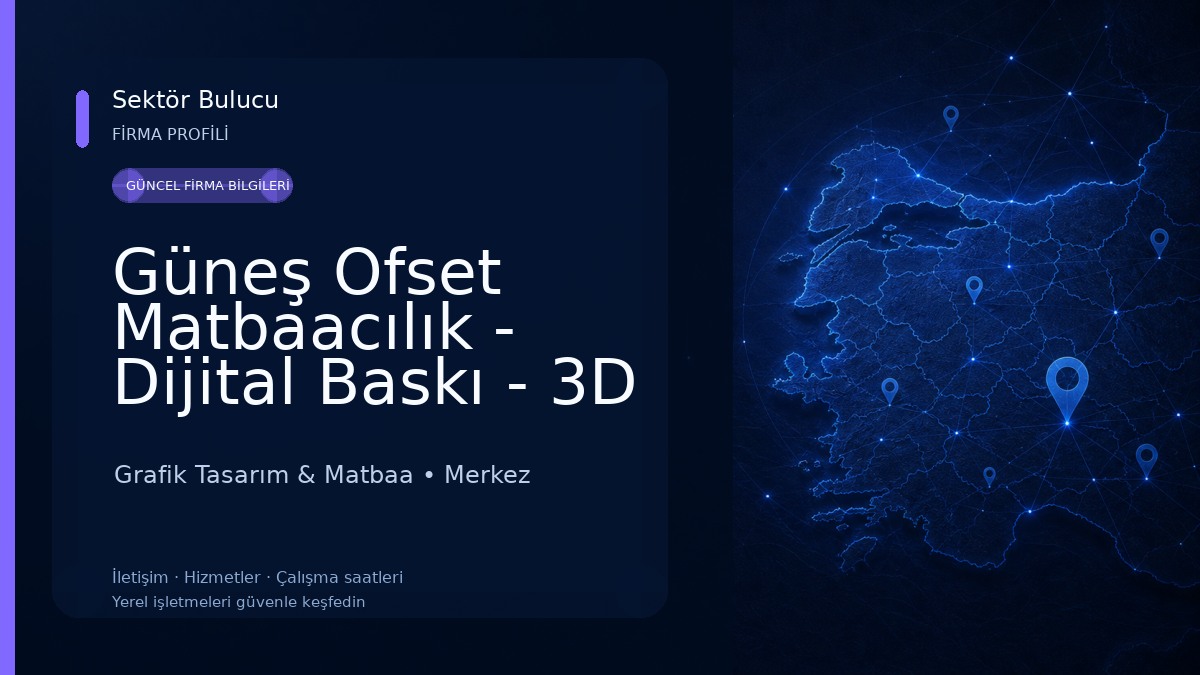 Güneş Ofset Matbaacılık - Dijital Baskı - 3D Baskı - Lazer Kesim - Tasarım Ofisi 