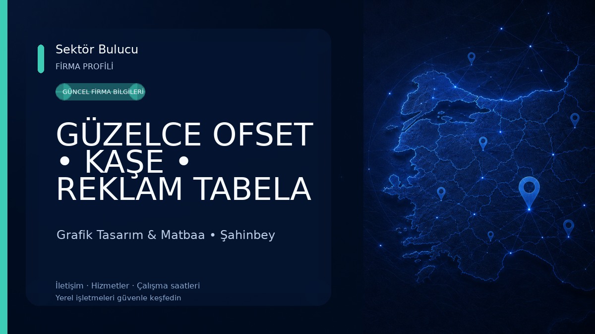 GÜZELCE OFSET • KAŞE • REKLAM TABELA