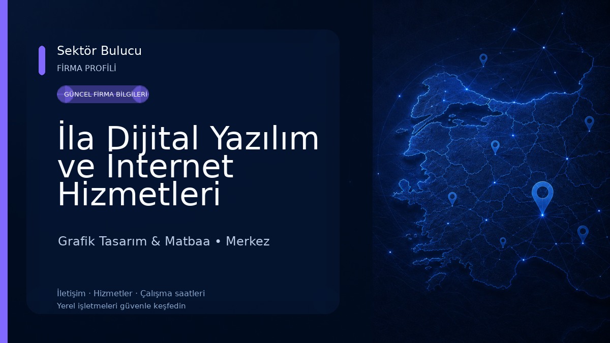 İla Dijital Yazılım ve İnternet Hizmetleri Grafik Tasarım & Matbaa