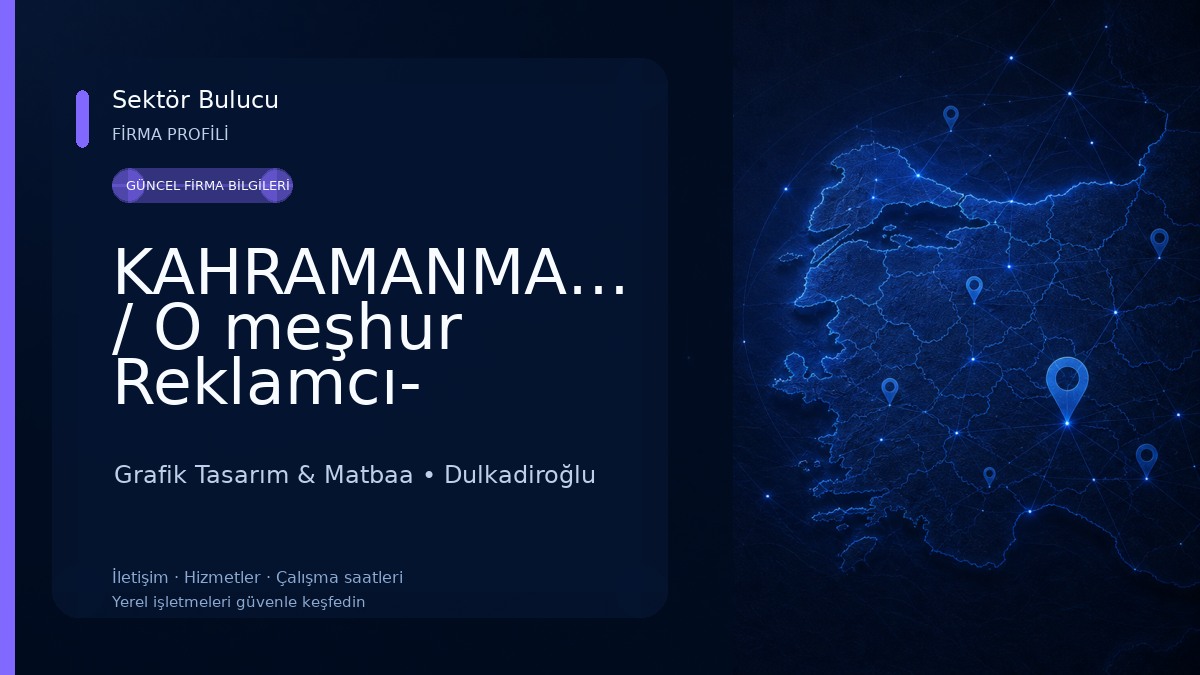 KAHRAMANMARAŞ / O meşhur Reklamcı- OREKSAN organize reklam sanayi