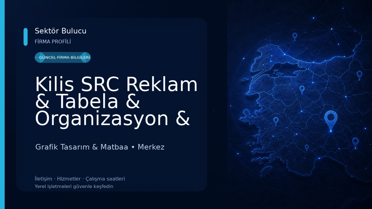 Kilis SRC Reklam & Tabela & Organizasyon & Hediyelik Eşya Grafik Tasarım & Matbaa