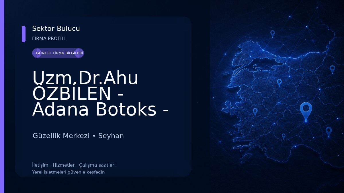 Uzm.Dr.Ahu ÖZBİLEN - Adana Botoks - Dudak Dolgusu - Lazer Uygulamaları - Saç Tedavileri - Cilt Kırışıklık Tedavileri Güzellik Merkezi